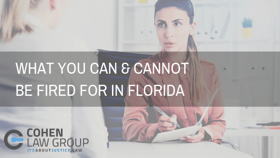 What You Can & Cannot Be Fired For In the State of Florida